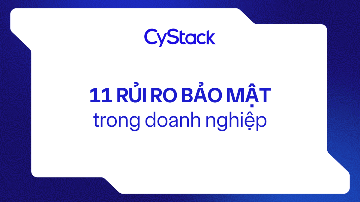 11 rủi ro bảo mật trong doanh nghiệp