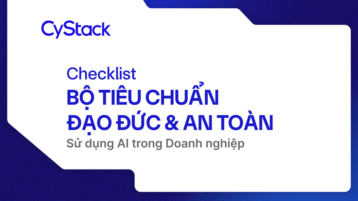 [Template] Bộ tiêu chuẩn đạo đức và an toàn AI trong doanh nghiệp