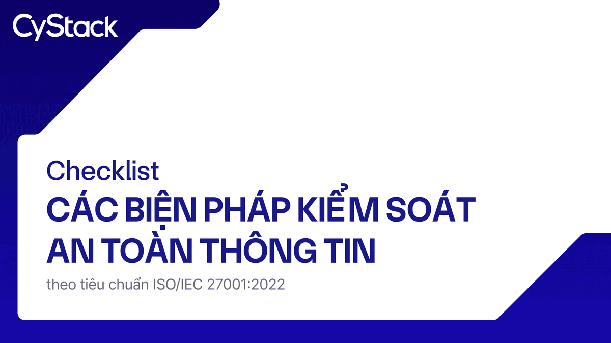 Checklist Các biện pháp kiểm soát an toàn thông tin theo tiêu chuẩn ISO/IEC 27001:2022