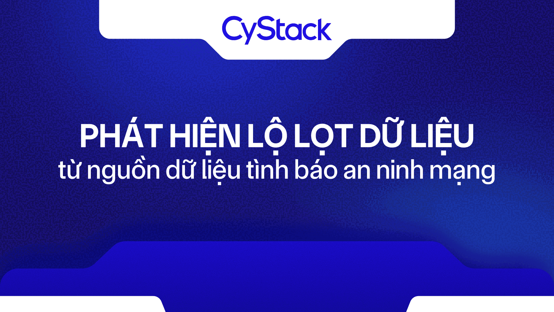 Phát hiện lộ lọt dữ liệu từ nguồn dữ liệu tình báo an ninh mạng