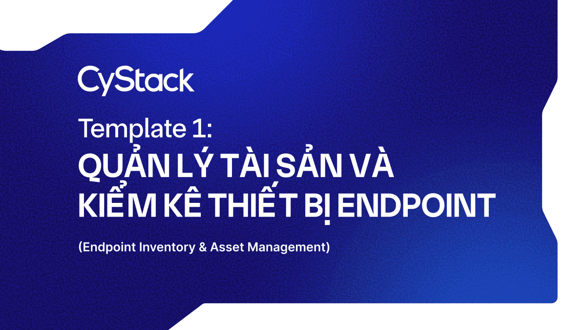 Template 1: Quản lý tài sản và Kiểm kê thiết bị Endpoint