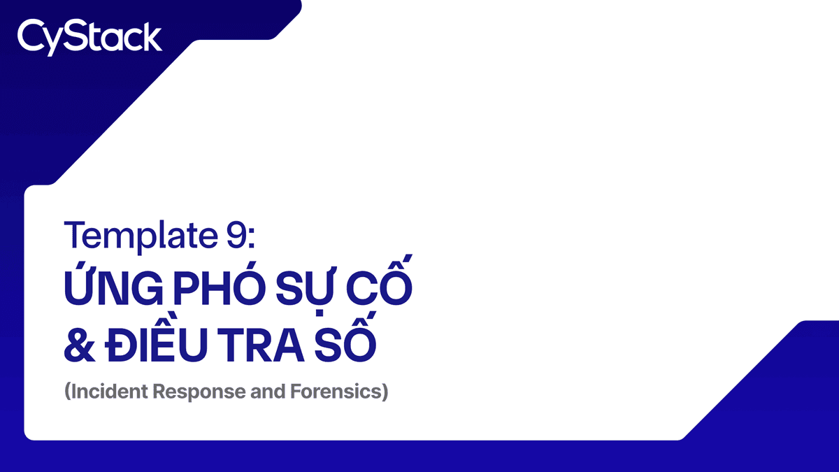 Template 9: Ứng phó sự cố & Điều tra số