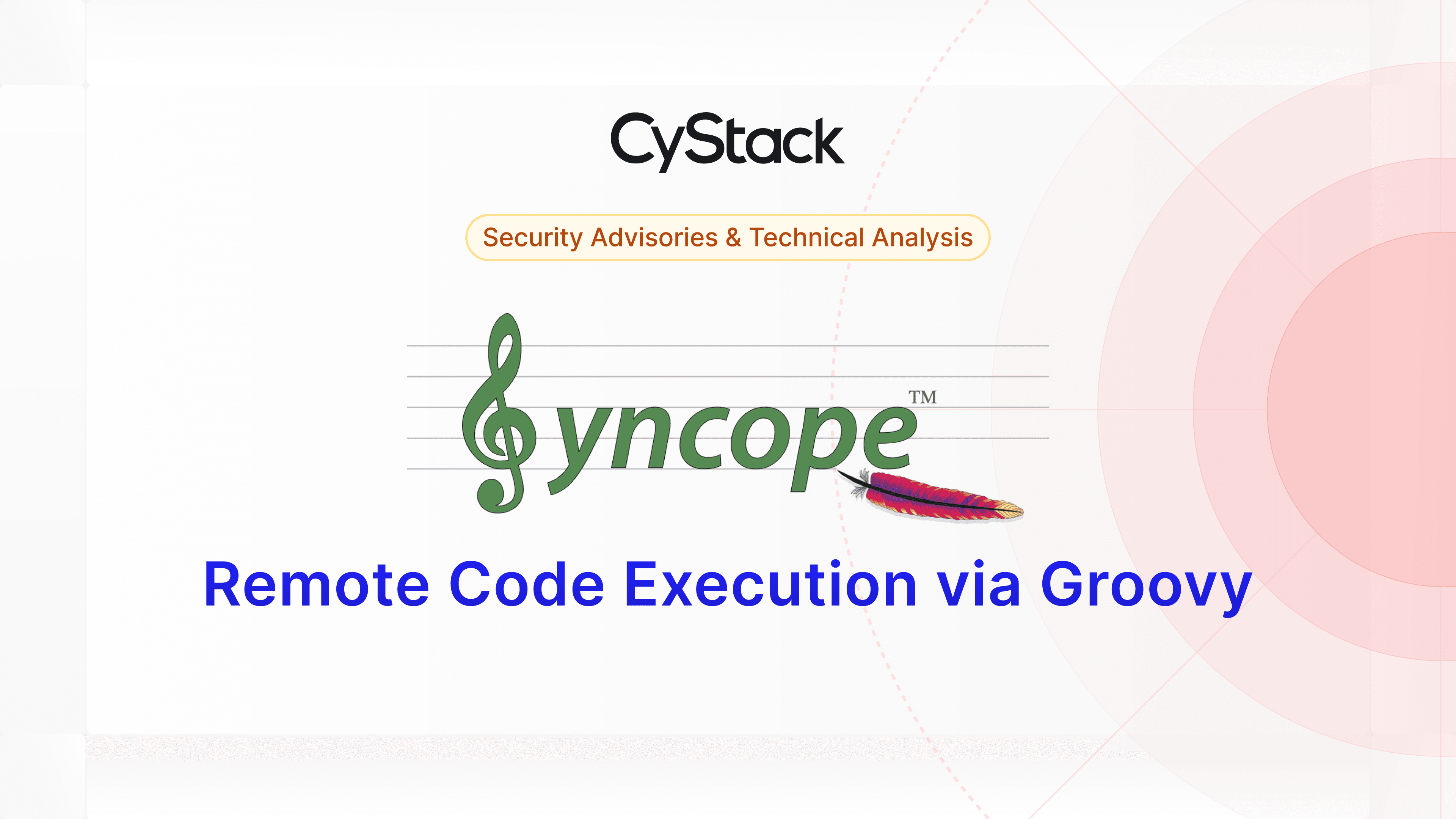 Apache Syncope logo and CyStack logo. Underneath is Security Advisory, and Technical Analysis. Below is the title: "Remote Code Execution via Groovy"