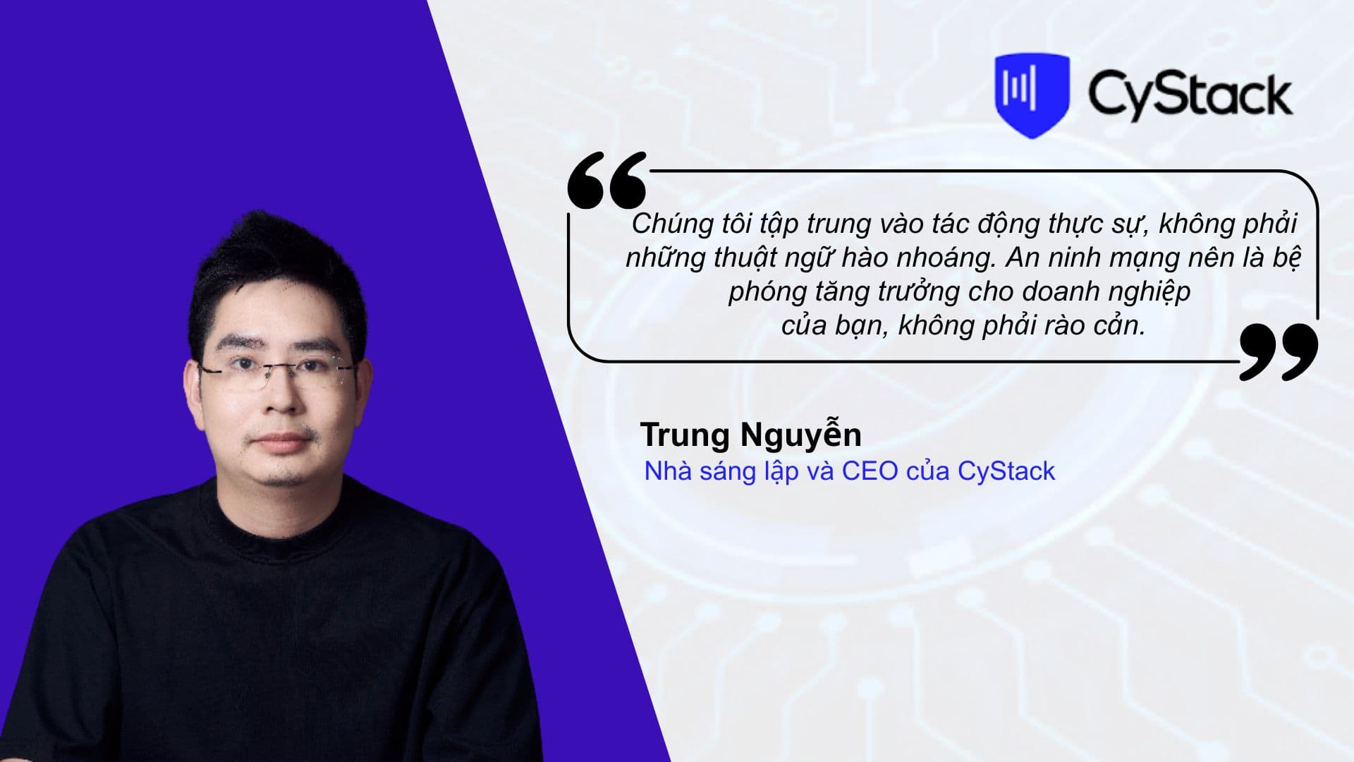 CEO-CyStack-chia-sẻ-cách-doanh-nghiệp-đảm-bảo-an-toàn-dữ-liệu-và-hệ-thống-với-chi-phí-tối-ưu