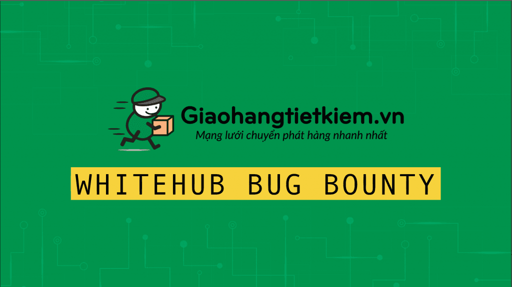 Giao hàng tiết kiệm triển khai Bug Bounty trên WhiteHub