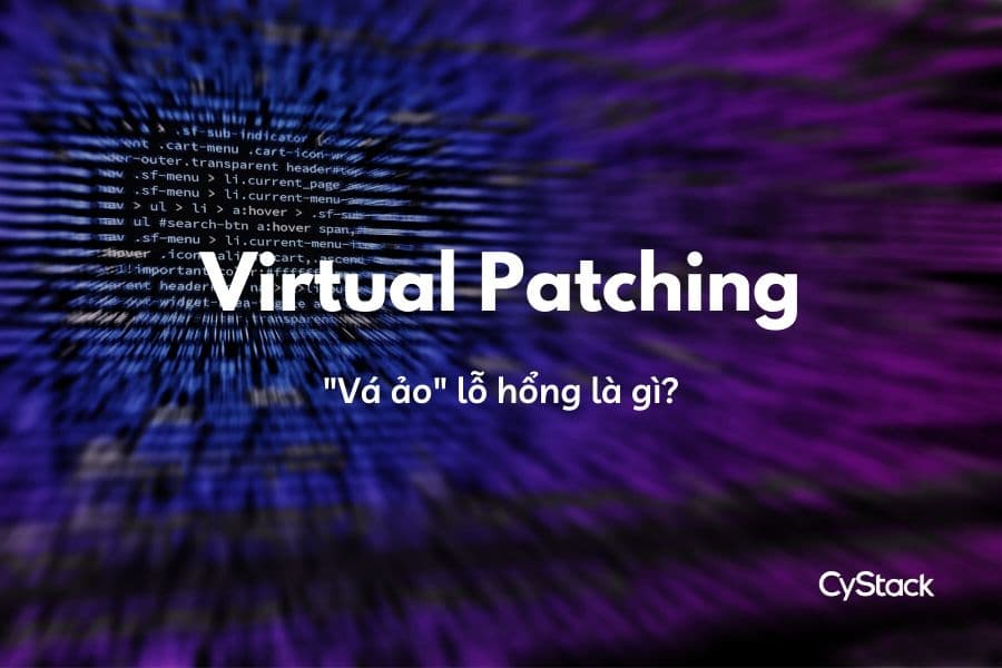 Virtual Patching - Vá ảo lỗ hổng