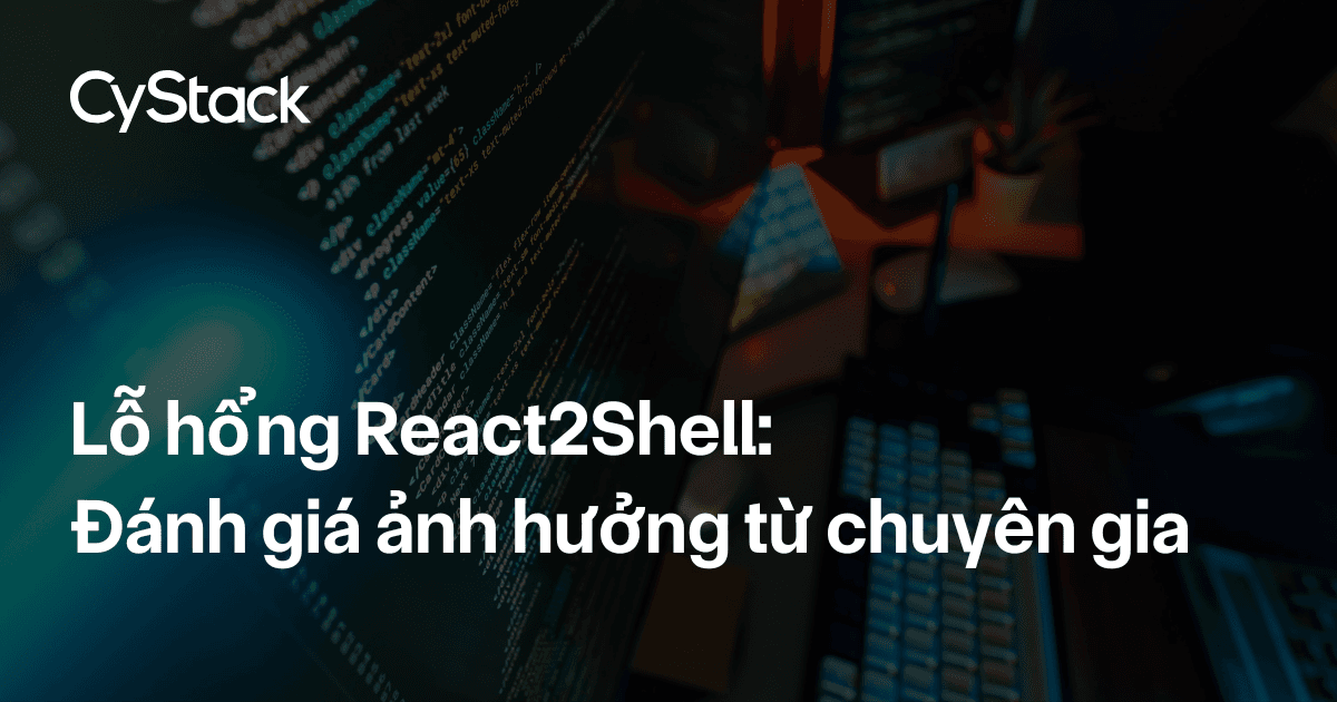 Lỗ hổng React2Shell theo góc nhìn chuyên gia
