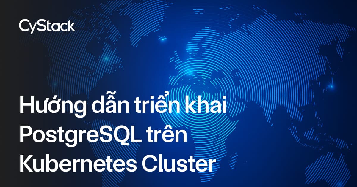  triển khai PostgreSQL trên Kubernetes Cluster