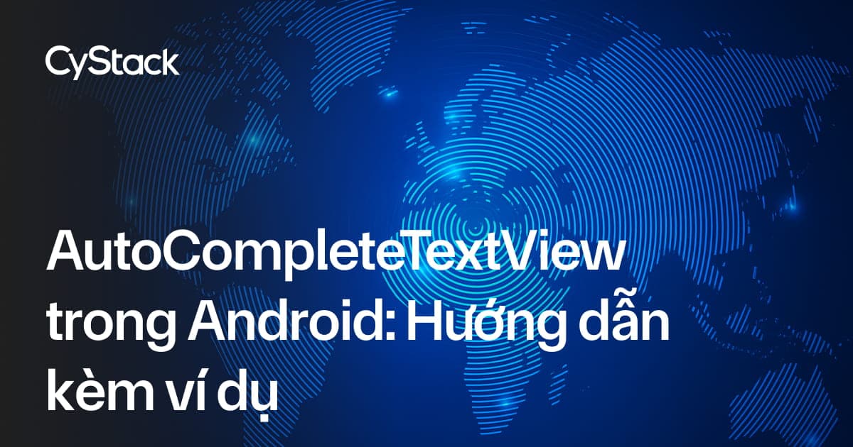 AutoCompleteTextView trong Android