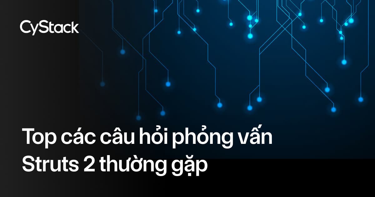 Câu hỏi phỏng vấn Struts 2