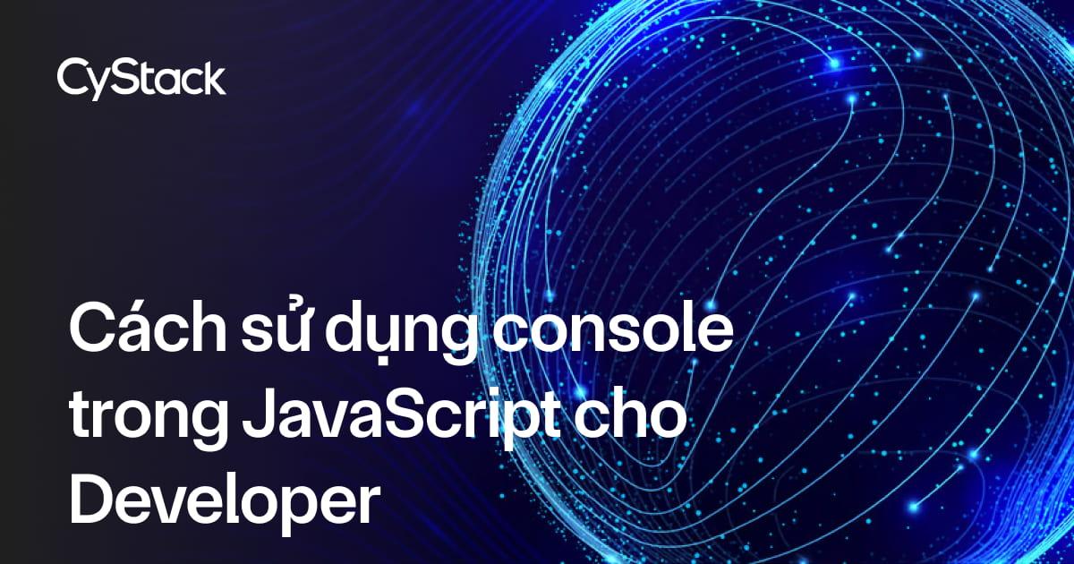 sử dụng console trong JavaScript