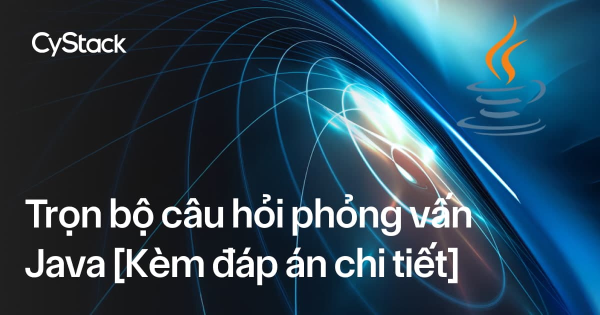câu hỏi phỏng vấn Java