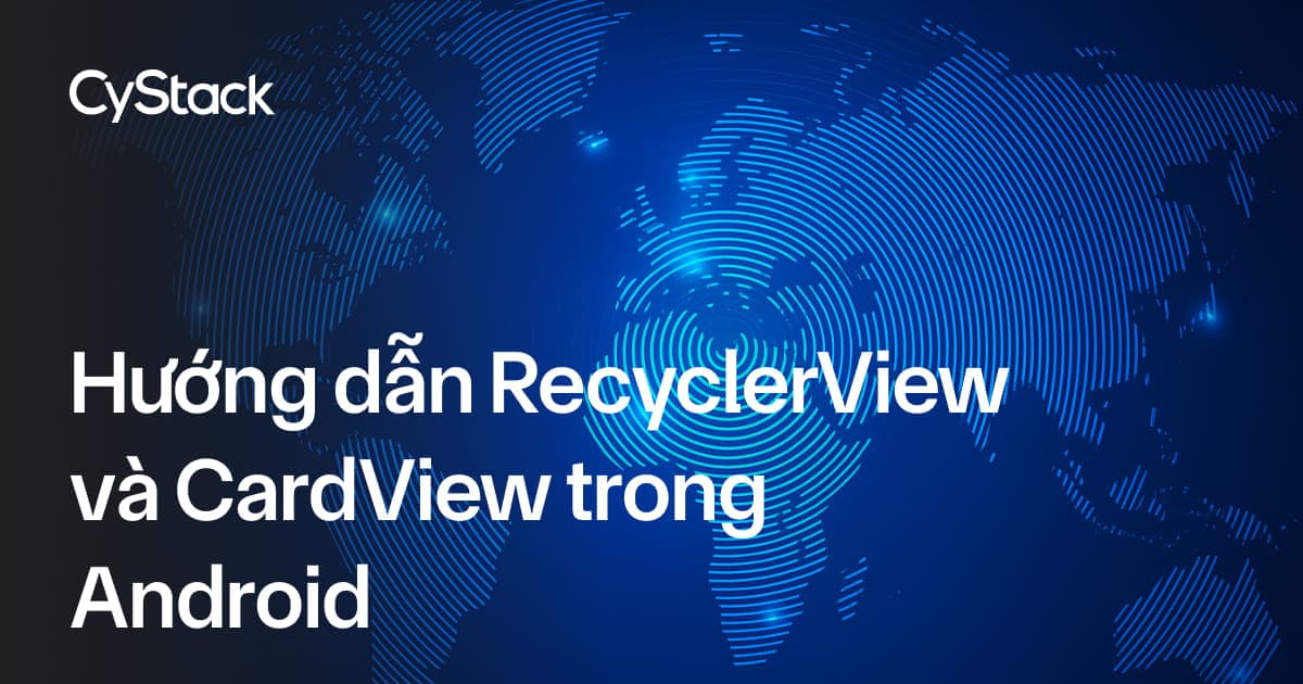 RecyclerView và CardView trong Android