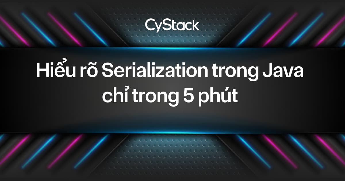  Serialization trong Java