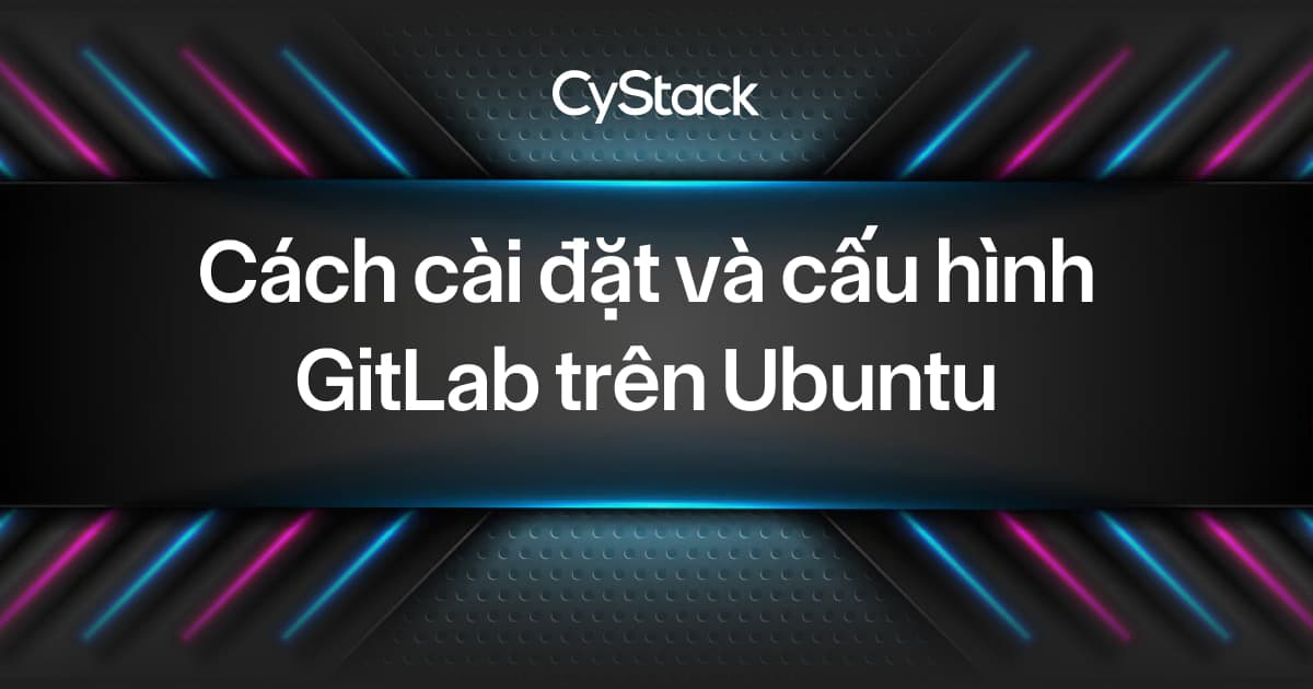cài đặt và cấu hình GitLab trên Ubuntu