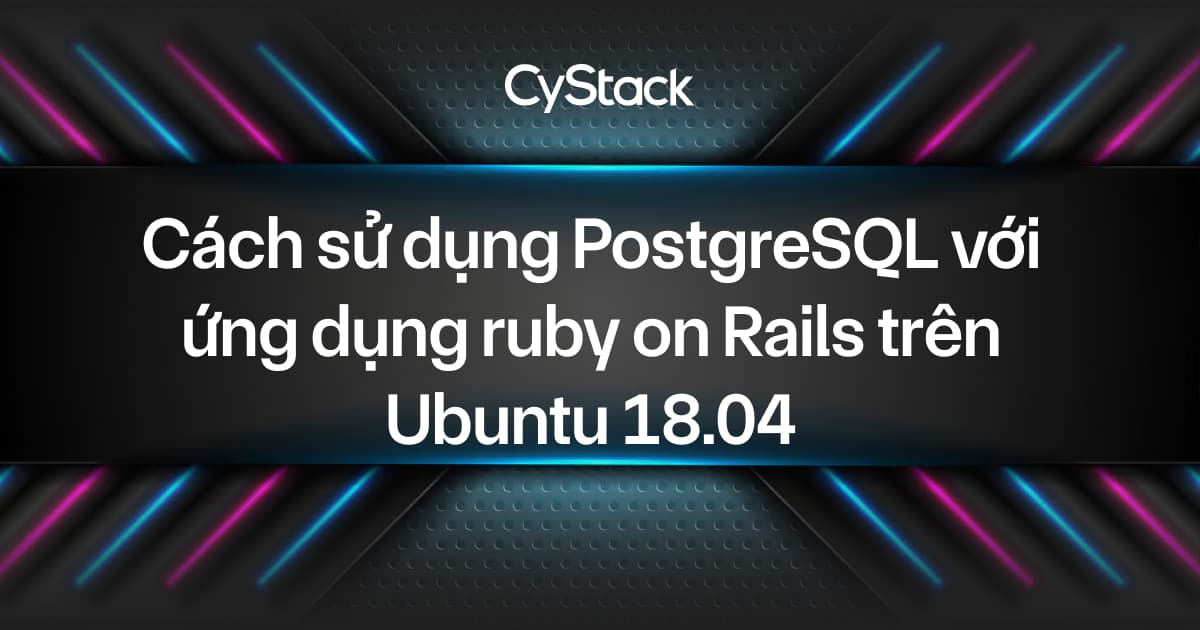 PostgreSQL với ruby on Rails trên Ubuntu 18.04