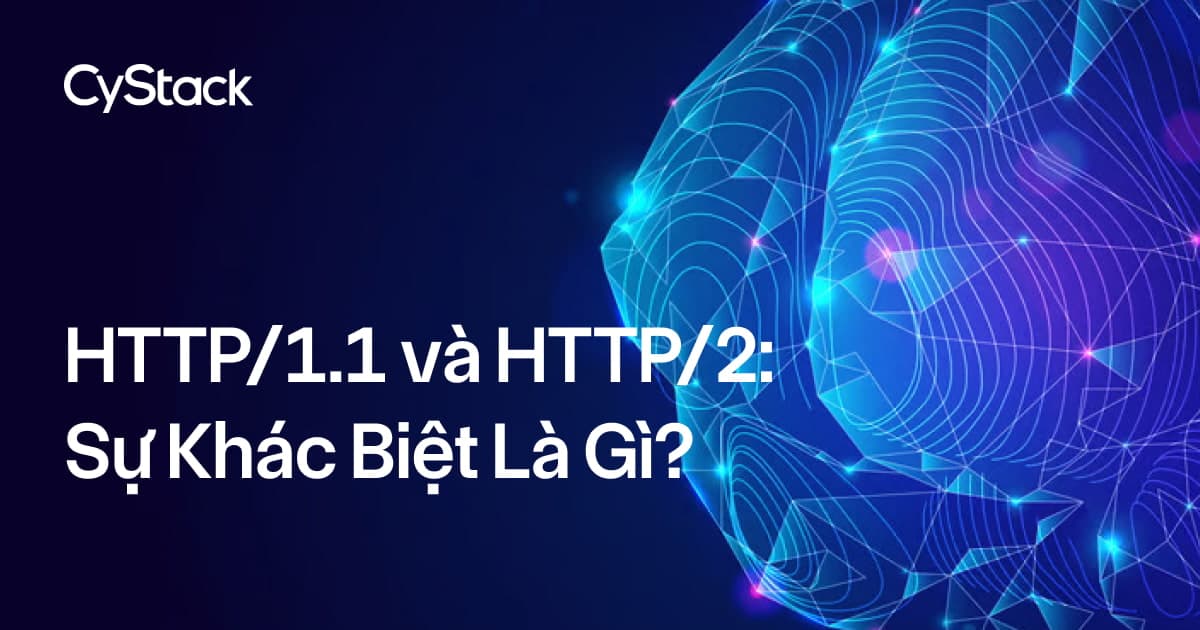 HTTP/1.1 và HTTP/2