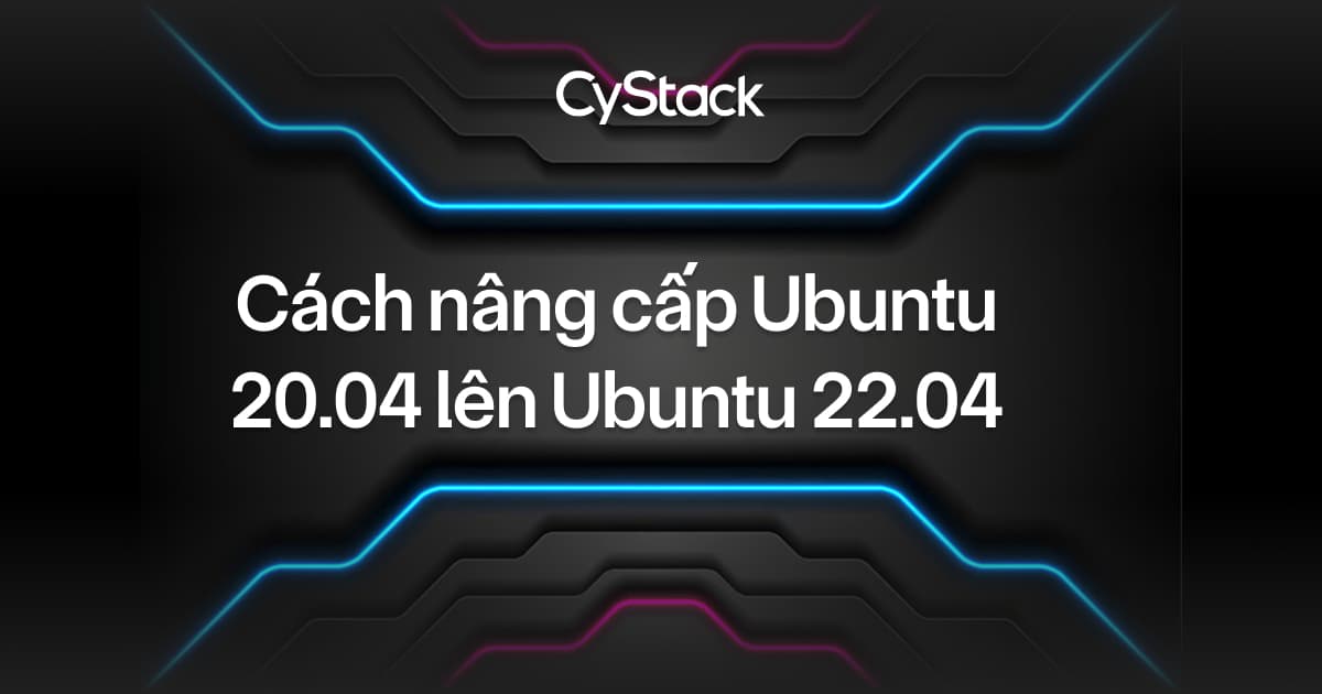nâng cấp Ubuntu 20.04 lên Ubuntu 22.04