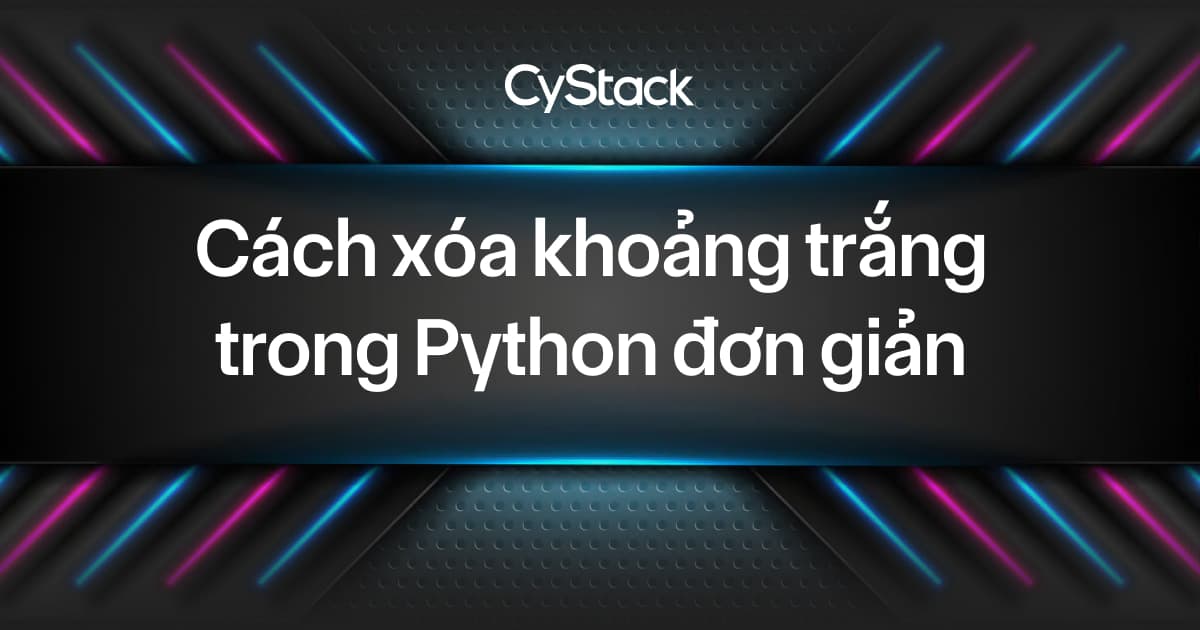 Cách xóa khoảng trắng trong Python đơn giản