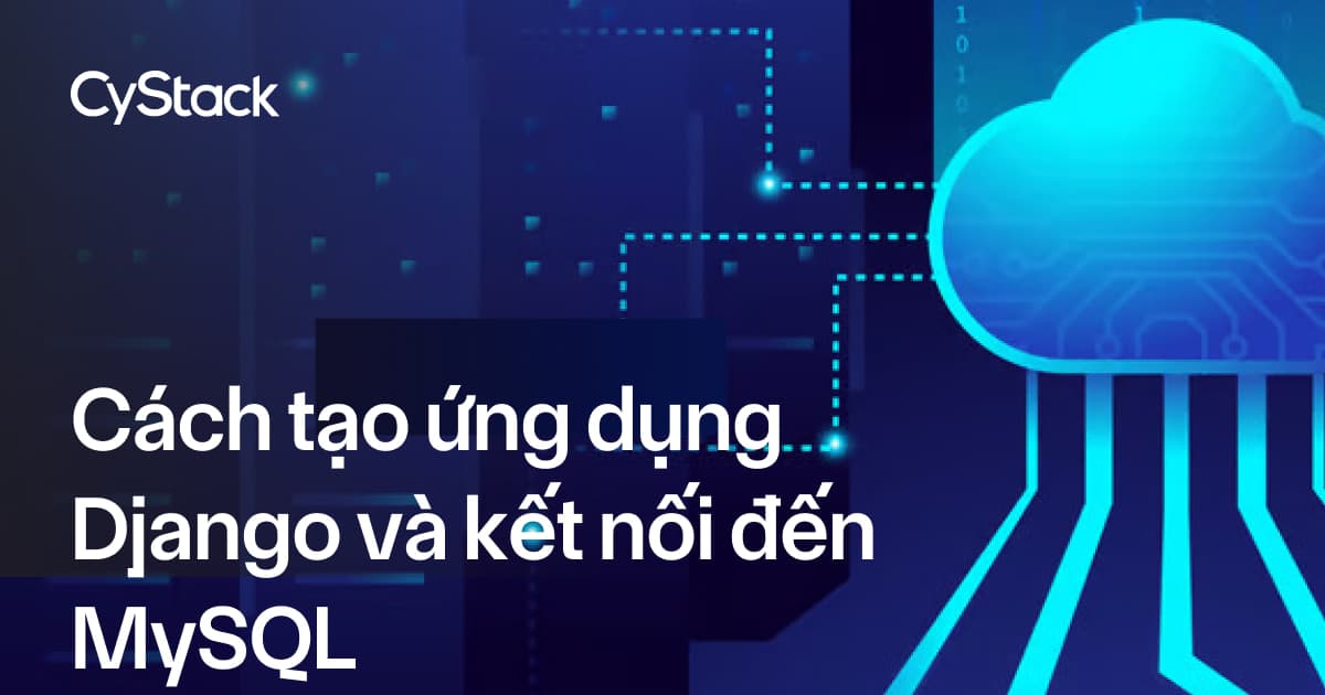tạo ứng dụng Django và kết nối đến MySQL