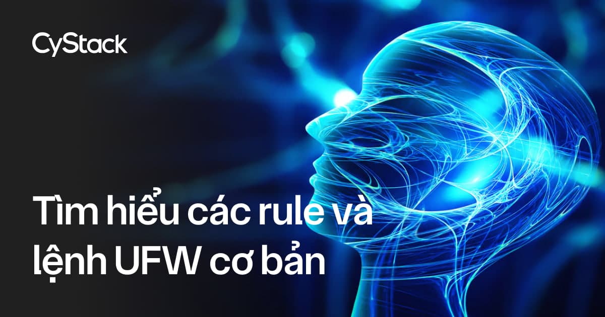 Tìm hiểu các rule và lệnh UFW cơ bản