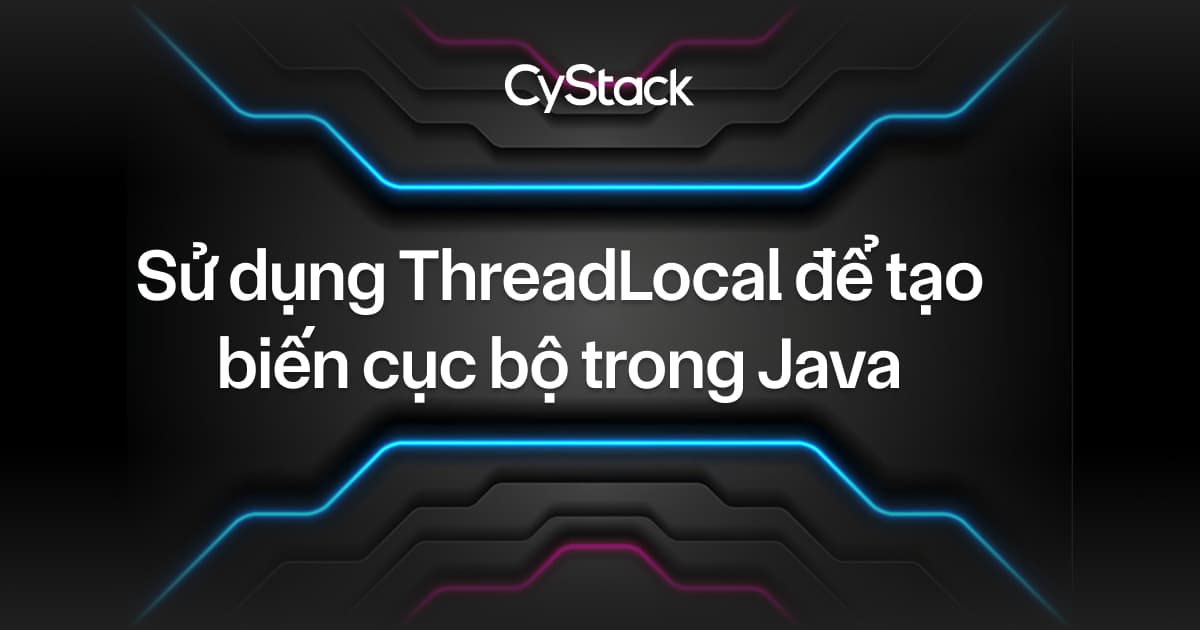ThreadLocal trong Java