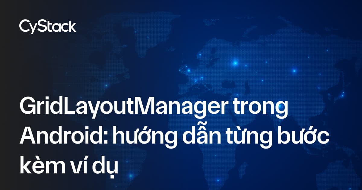 GridLayoutManager trong Android