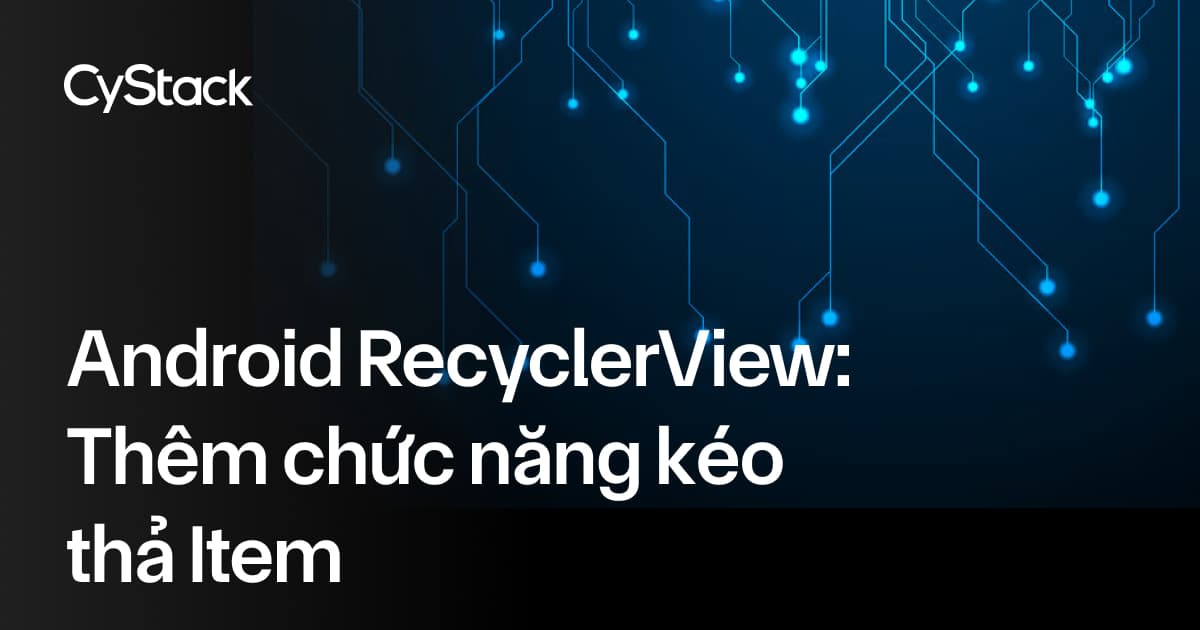 kéo và thả item trong Android RecyclerView.
