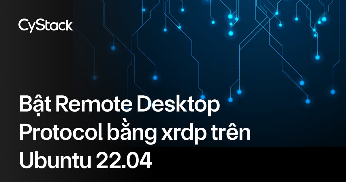 Bật Remote Desktop Protocol bằng xrdp