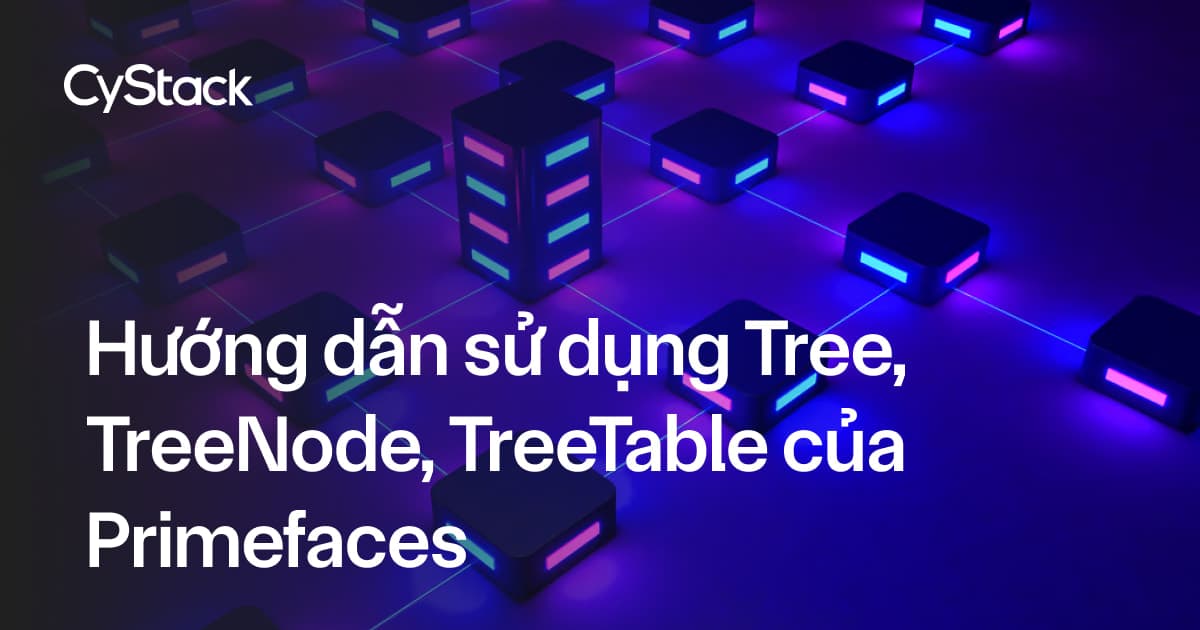 Hướng dẫn sử dụng Tree, TreeNode, TreeTable của Primefaces