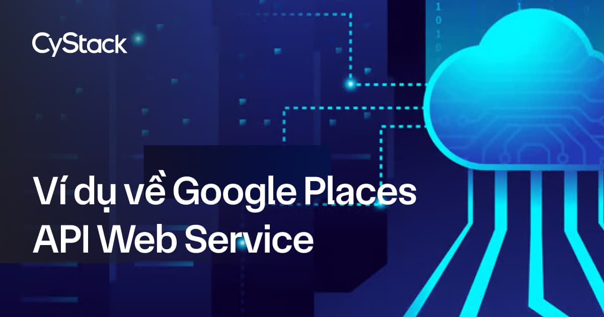 Ví dụ về Google Places API Web Service