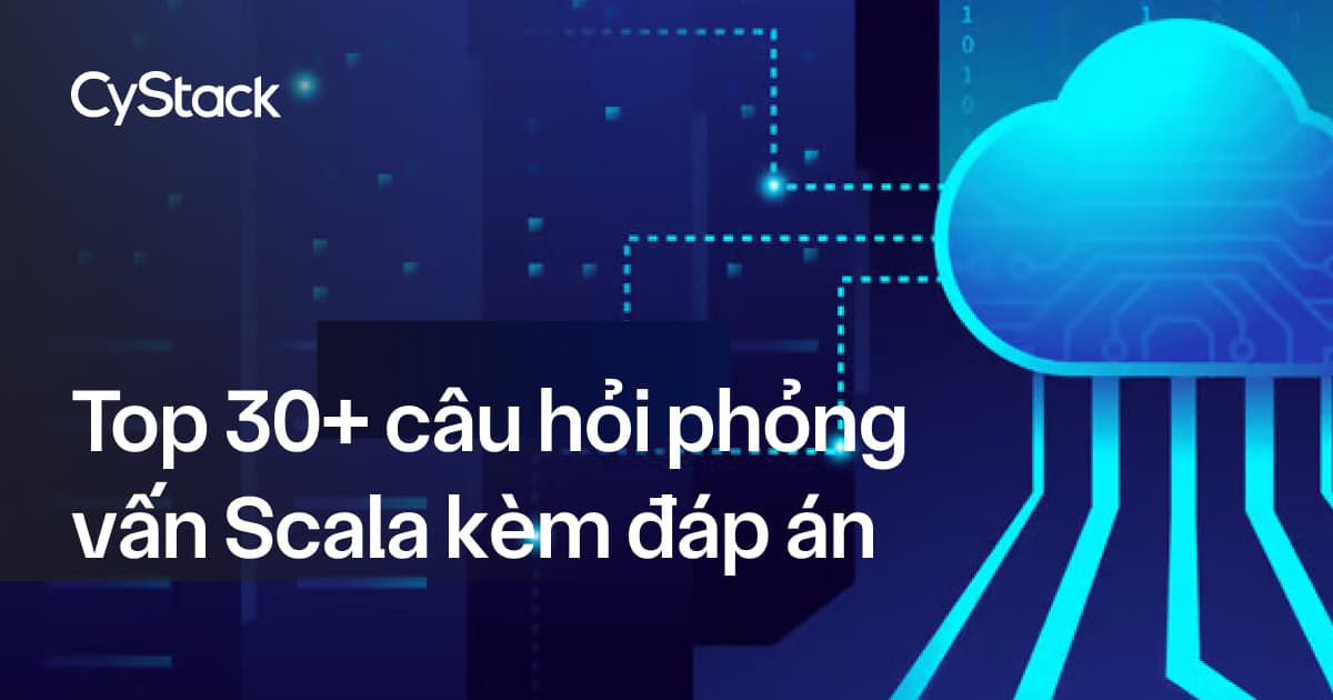 câu hỏi phỏng vấn Scala