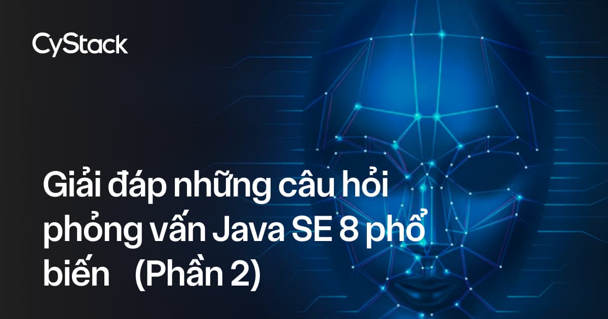 câu hỏi phỏng vấn Java SE 8