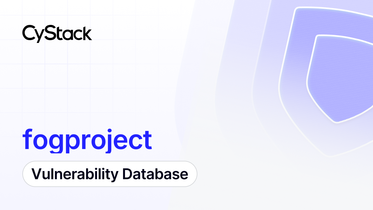 fogproject Vulnerabilities & CVE List (Oct 2026) | CyStack